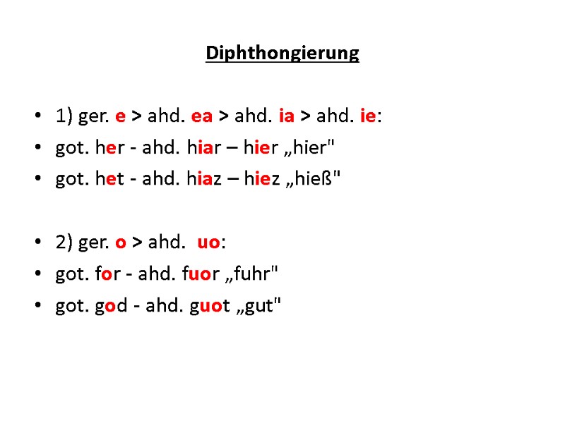 Diphthongierung 1) ger. e > ahd. ea > ahd. ia > ahd. ie: got.